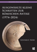 Ausgewahlte Kleine Schriften Zur Romischen Antike (1974-2024) 1803277939 Book Cover