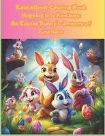 Educational Coloring Book Hopping into Feelings: An Easter Bunny's Journey of Emotions B0CR8CVSDQ Book Cover