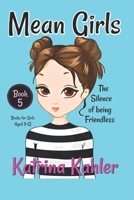 MEAN GIRLS - Book 5: The Silence of Being Friendless 1986896668 Book Cover