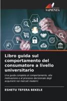 Libro guida sul comportamento del consumatore a livello universitario 6209370721 Book Cover