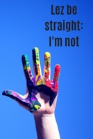 Lez be straight: I'm not 1696460794 Book Cover