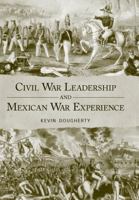 Civil War Leadership and Mexican War Experience 1617030414 Book Cover
