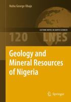 Geology And Mineral Resources Of Nigeria (Lecture Notes In Earth Sciences) 3540926844 Book Cover