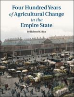 Four Hundred Years of Agricultural Change in the Empire State 0615318657 Book Cover
