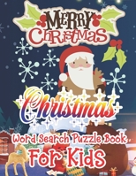 Christmas Word Search Puzzle Book For Kids: Christmas Word Search Activity Book For kids A Fun Time Word Search Game Book For kids For Brain Sharper 1671027108 Book Cover