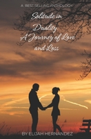 Solitude in Duality: A Journey of Love and Loss B0C87MRTNM Book Cover