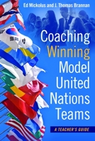 Coaching Winning Model United Nations Teams: A Teacher's Guide 1612346030 Book Cover