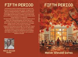 Fifth Period: The Journey of an African American Male Teacher Through 28 Years and Beyond 1965615295 Book Cover