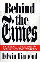 Behind the Times: Inside the New New York Times 0679418776 Book Cover