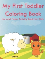 My First Toddler Coloring Book Cut and Paste Activity Book for Kids: Color and Learn Animals and Their Babies B08FP2BM8J Book Cover