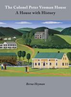 The Colonel Peter Vroman House: A House with History 0578441632 Book Cover