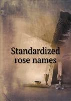 Standardized Rose Names 1176273698 Book Cover