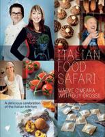 Italian Food Safari: A Delicious Celebration Of The Italian Kitchen 1742700004 Book Cover