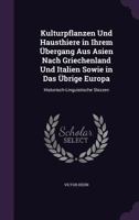 Kulturpflanzen und Hausthiere in ihrem Übergang aus Asien nach Griechenland und Italien sowie in das übrige Europa; historisch-linguistische Skizzen 1176755404 Book Cover