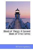 Blood of Things - A Second Book of Free Forms 0548489408 Book Cover