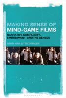 Making Sense of Mind-Game Films: Narrative Complexity, Embodiment, and the Senses 1501376276 Book Cover