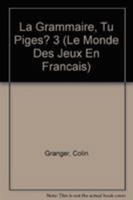 La Grammaire, Tu Piges? 3 0435300342 Book Cover