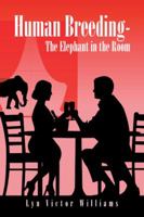 Human Breeding-The Elephant in the Room 1496984714 Book Cover