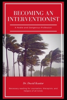 Becoming an Interventionist: A Noble and Dangerous Profession 169579981X Book Cover