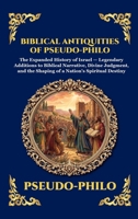 Biblical Antiquities of Pseudo-Philo: The Lost Narratives of the Old Testament - Ancient Jewish Legends, Hidden Apocryphal History, and the Untold ... Reading) (Library of Alexandria - Esoteric) 1807927768 Book Cover