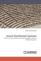 Smart Distributed Systems: The use of smart elements for fault diagnosis within a distributed system 3838337972 Book Cover