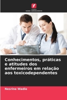 Conhecimentos, práticas e atitudes dos enfermeiros em relação aos toxicodependentes (Portuguese Edition) 6208406226 Book Cover