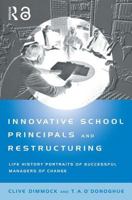 Innovative School Principals and Restructuring: Life History Portraits of Successful Managers of Change 041513899X Book Cover