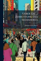 Ueber Die ... Zerr Ttung Des Seehandels... 1279455063 Book Cover
