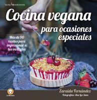 Cocina vegana para ocasiones especiales: Mas de 90 recetas para impresionar a tus invitados 8416918910 Book Cover