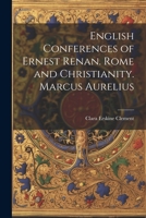 English Conferences of Ernest Renan. Rome and Christianity. Marcus Aurelius 1022022318 Book Cover