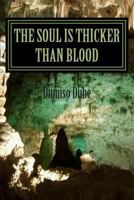 The Soul is thicker than Blood 1505348919 Book Cover