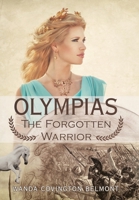 Olympias, the Forgotten Warrior 1480883786 Book Cover