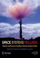 Space Systems Failures: Disasters and Rescues of Satellites, Rockets and Space Probes 0387215190 Book Cover