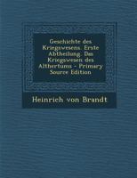 Geschichte Des Kriegswesens. Erste Abtheilung. Das Kriegswesen Des Althertums 0353767530 Book Cover