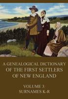A Genealogical Dictionary of the First Settlers of New England, showing three generations of those who came before May, 1692. In four volumes. Volume III (families Kates - Ryland) 3849687171 Book Cover