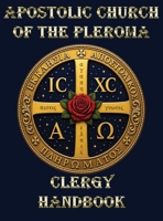 Apostolic Church of the Pleroma Clergy Handbook 1946814032 Book Cover