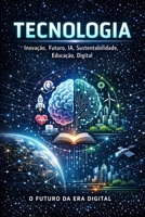 Tecnologia, Inovação, Futuro, IA, Sustentabilidade, Educação, Digital (Portuguese Edition) B0GNGWXCSJ Book Cover