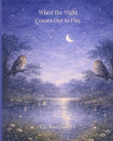 When Night Comes Out to Play B0GNYZ5T9Y Book Cover