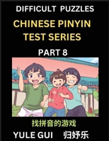 Difficult Level Chinese Pinyin Test Series (Part 8) - Test Your Simplified Mandarin Chinese Character Reading Skills with Simple Puzzles, HSK All Leve B0CQF68QQV Book Cover