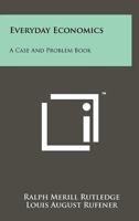 Everyday Economics: A Case and Problem Book 1258243326 Book Cover