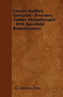 Charles Haddon Spurgeon, Preacher, Author, and Philanthropist [microform]: With Anecdotal Reminiscences 1120703921 Book Cover