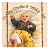 Chubby Cheeks & Stinky Toes: A Little Baby Love Song B0GH1G82CL Book Cover