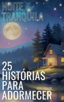 Noite Tranquila - 25 Histórias Para Adormecer (Portuguese Edition) B0DWQVXR5G Book Cover
