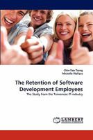 The Retention of Software Development Employees: The Study from the Taiwanese IT indsutry 384336222X Book Cover