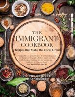 The Immigrant Cookbook: Recipes that Make the World Great 1780264585 Book Cover