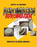 Afroimagen: Sexteto de Percusi�n 153748706X Book Cover