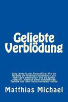 Geliebte Verblödung: Vom Leben in der Fernsehära: Wie ein Medium die Wahrheit konstruiert, die Menschen manipuliert und die Kultur verprollt. Analyse ... ihrer katastrophalen Inhalte 1978106831 Book Cover