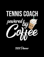 Tennis Coach Powered By Coffee 2020 Planner: Tennis Coach Planner, Gift idea for coffee lover, 120 pages 2020 Calendar for Tennis Coach 1650018142 Book Cover