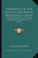 Narrative Of The Destructive Fire At Providence Grove: The Watchfulness Of Divine Providence Manifested, Etc. 1104299119 Book Cover