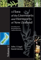 A Flora of the Liverworts and Hornworts of New Zealand: Volume 2 1935641166 Book Cover